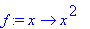 f := proc (x) options operator, arrow; x^2 end proc...