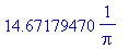 14.67179470*1/Pi