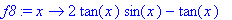 f8 := proc (x) options operator, arrow; 2*tan(x)*si...