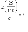 ln(25/110)/k = t