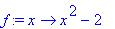 f := proc (x) options operator, arrow; x^2-2 end pr...