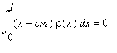 Int((x-cm)*rho(x),x = 0 .. l) = 0