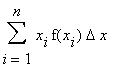 Sum(x[i]*f(x[i])*Delta*x,i = 1 .. n)