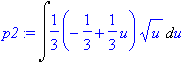 p2 := Int(1/3*(-1/3+1/3*u)*sqrt(u),u)