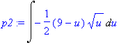 p2 := Int(-1/2*(9-u)*sqrt(u),u)