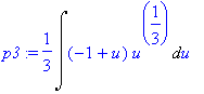 p3 := 1/3*Int((-1+u)*u^(1/3),u)
