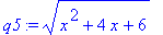 q5 := sqrt(x^2+4*x+6)