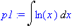 p1 := Int(ln(x),x)