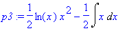 p3 := 1/2*ln(x)*x^2-1/2*Int(x,x)