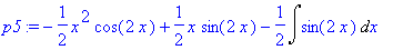 p5 := -1/2*x^2*cos(2*x)+1/2*x*sin(2*x)-1/2*Int(sin(...