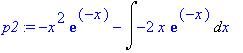 p2 := -x^2*exp(-x)-Int(-2*x*exp(-x),x)