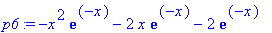 p6 := -x^2*exp(-x)-2*x*exp(-x)-2*exp(-x)