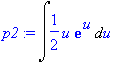 p2 := Int(1/2*u*exp(u),u)