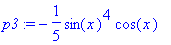 p3 := -1/5*sin(x)^4*cos(x)