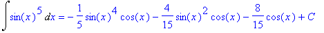 Int(sin(x)^5,x) = -1/5*sin(x)^4*cos(x)-4/15*sin(x)^...