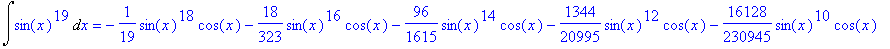 Int(sin(x)^19,x) = -1/19*sin(x)^18*cos(x)-18/323*si...
