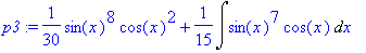 p3 := 1/30*sin(x)^8*cos(x)^2+1/15*Int(sin(x)^7*cos(...