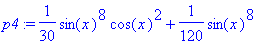 p4 := 1/30*sin(x)^8*cos(x)^2+1/120*sin(x)^8