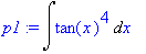 p1 := Int(tan(x)^4,x)