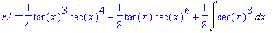 r2 := 1/4*tan(x)^3*sec(x)^4-1/8*tan(x)*sec(x)^6+1/8...