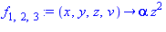 f[1, 2, 3] := proc (x, y, z, v) options operator, arrow; alpha*z^2 end proc