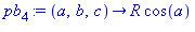 pb[4] := proc (a, b, c) options operator, arrow; R*cos(a) end proc