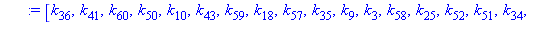 [k[36], k[41], k[60], k[50], k[10], k[43], k[59], k[18], k[57], k[35], k[9], k[3], k[58], k[25], k[52], k[51], k[34], k[19], k[49], k[27], k[26], k[17], k[44], k[2], k[12], k[54], k[61], k[13], k[31],...