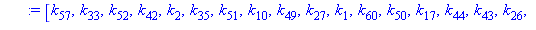 [k[57], k[33], k[52], k[42], k[2], k[35], k[51], k[10], k[49], k[27], k[1], k[60], k[50], k[17], k[44], k[43], k[26], k[11], k[41], k[19], k[18], k[9], k[36], k[59], k[4], k[46], k[53], k[5], k[23], k...