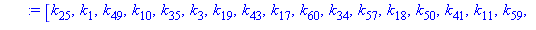 [k[25], k[1], k[49], k[10], k[35], k[3], k[19], k[43], k[17], k[60], k[34], k[57], k[18], k[50], k[41], k[11], k[59], k[44], k[9], k[52], k[51], k[42], k[33], k[27], k[39], k[14], k[21], k[4], k[54], ...
