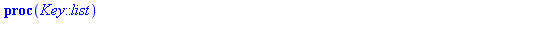 proc (Key::list) local i, k, PC1, PC2, ks, C, D, CD, KPC1, KI; ks := [1, 1, 2, 2, 2, 2, 2, 2, 1, 2, 2, 2, 2, 2, 2, 1]; PC1 := [57, 49, 41, 33, 25, 17, 9, 1, 58, 50, 42, 34, 26, 18, 10, 2, 59, 51, 43, ...