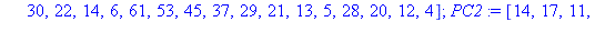 proc (Key::list) local i, k, PC1, PC2, ks, C, D, CD, KPC1, KI; ks := [1, 1, 2, 2, 2, 2, 2, 2, 1, 2, 2, 2, 2, 2, 2, 1]; PC1 := [57, 49, 41, 33, 25, 17, 9, 1, 58, 50, 42, 34, 26, 18, 10, 2, 59, 51, 43, ...