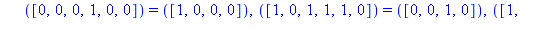 TABLE([([1, 1, 0, 0, 1, 0]) = ([0, 1, 1, 0]), ([0, 1, 0, 1, 1, 0]) = ([1, 1, 1, 0]), ([0, 0, 1, 1, 1, 0]) = ([0, 0, 0, 1]), ([1, 0, 1, 1, 0, 1]) = ([1, 0, 0, 0]), ([1, 0, 0, 0, 1, 0]) = ([1, 0, 1, 1])...