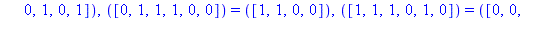 TABLE([([1, 1, 0, 0, 1, 0]) = ([0, 1, 1, 0]), ([0, 1, 0, 1, 1, 0]) = ([1, 1, 1, 0]), ([0, 0, 1, 1, 1, 0]) = ([0, 0, 0, 1]), ([1, 0, 1, 1, 0, 1]) = ([1, 0, 0, 0]), ([1, 0, 0, 0, 1, 0]) = ([1, 0, 1, 1])...