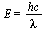 E = `/`(`*`(hc), `*`(lambda))