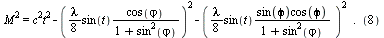 `*`(`^`(M, 2)) = `+`(`*`(`^`(c, 2), `*`(`^`(t, 2))), `-`(`^`(`+`(`/`(`*`(`/`(1, 8), `*`(lambda, `*`(sin(t), `*`(cos(phi))))), `*`(`+`(1, `*`(`^`(sin(phi), 2)))))), 2)), `-`(`.`(`^`(`+`(`/`(`*`(`/`(1, ...