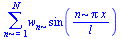 sum(`*`(w[n], `*`(sin(`/`(`*`(n, `*`(Pi, `*`(x))), `*`(l))))), n = 1 .. N)
