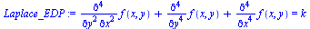 `assign`(Laplace_EDP, `+`(diff(f(x, y), `$`(x, 2), `$`(y, 2)), diff(f(x, y), `$`(y, 4)), diff(f(x, y), `$`(x, 4))) = k)