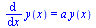 diff(y(x), x) = `*`(a, `*`(y(x)))