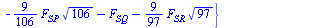 {`+`(`-`(`*`(`/`(3, 2), `*`(`^`(2, `/`(1, 2))))), `*`(`/`(5, 106), `*`(F[SP], `*`(`^`(106, `/`(1, 2)))))), `+`(`*`(`/`(3, 2), `*`(`^`(2, `/`(1, 2)))), `*`(`/`(4, 97), `*`(F[SR], `*`(`^`(97, `/`(1, 2))...