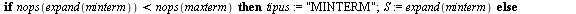 if `<`(nops(expand(minterm)), nops(maxterm)) then `assign`(tipus, 