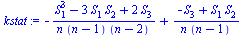 `+`(`-`(`/`(`*`(`+`(`*`(`^`(S[1], 3)), `-`(`*`(3, `*`(S[1], `*`(S[2])))), `*`(2, `*`(S[3])))), `*`(n, `*`(`+`(n, `-`(1)), `*`(`+`(n, `-`(2))))))), `/`(`*`(`+`(`-`(S[3]), `*`(S[1], `*`(S[2])))), `*`(n,...