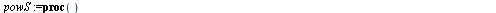 `assign`(powS, proc () if nargs = 1 then Sum(`^`('X'[i], args[1]), i = 1 .. 'n') else Sum(mul(`^`('X'[i, j], args[j]), j = 1 .. nargs), i = 1 .. 'n') end if end proc); -1