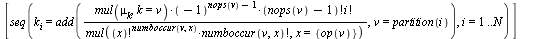 `assign`(makeMu, proc () local u, v, N, eu; `assign`(N, add(i, i = args)); `assign`(eu, [seq(mu[i] = 1, i = 1 .. N)]); if nargs = 1 then `assign`(u, [seq([[x]], x = partition(args[1]))]) else `assign`...