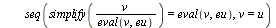 `assign`(ps, proc () local u, v, N; `assign`(N, add(x, x = args)); `assign`(u, expand(eval(makeTab_ss(N), makeCTR_s(N)))); `assign`(v, expand(eval(u, [makeMu(args), mu = 0]))); `/`(`*`(add(`*`(x[1], `...