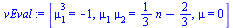[`*`(`^`(mu[1], 3)) = -1, `*`(mu[1], `*`(mu[2])) = `+`(`*`(`/`(1, 3), `*`(n)), `-`(`/`(2, 3))), mu = 0]