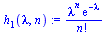 `assign`(h[1](lambda, n), `/`(`*`(`^`(lambda, n), `*`(exp(`+`(`-`(lambda))))), `*`(factorial(n))))