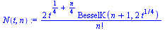 `assign`(N(t, n), `+`(`/`(`*`(2, `*`(`^`(t, `+`(`/`(1, 4), `/`(`*`(n), `*`(4)))), `*`(BesselK(`+`(n, 1), `+`(`*`(2, `*`(`^`(t, `/`(1, 4))))))))), `*`(factorial(n)))))