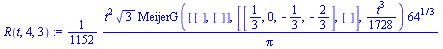 `assign`(R(t, 4, 3), `+`(`*`(`/`(1, 1152), `*`(`/`(`*`(`^`(t, 2), `*`(`^`(3, `/`(1, 2)), `*`(MeijerG([[], []], [[`/`(1, 3), 0, -`/`(1, 3), -`/`(2, 3)], []], `+`(`/`(`*`(`^`(t, 3)), `*`(1728)))), `*`(`...