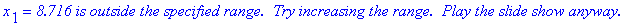 x[1] = `8.716 is outside the specified range.  Try ...