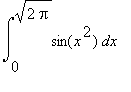 Int(sin(x^2),x = 0 .. sqrt(2*Pi))